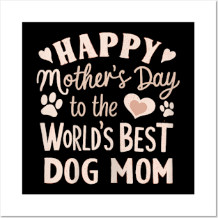 Mother's Day To The World Best Dog Mom Posters and Art